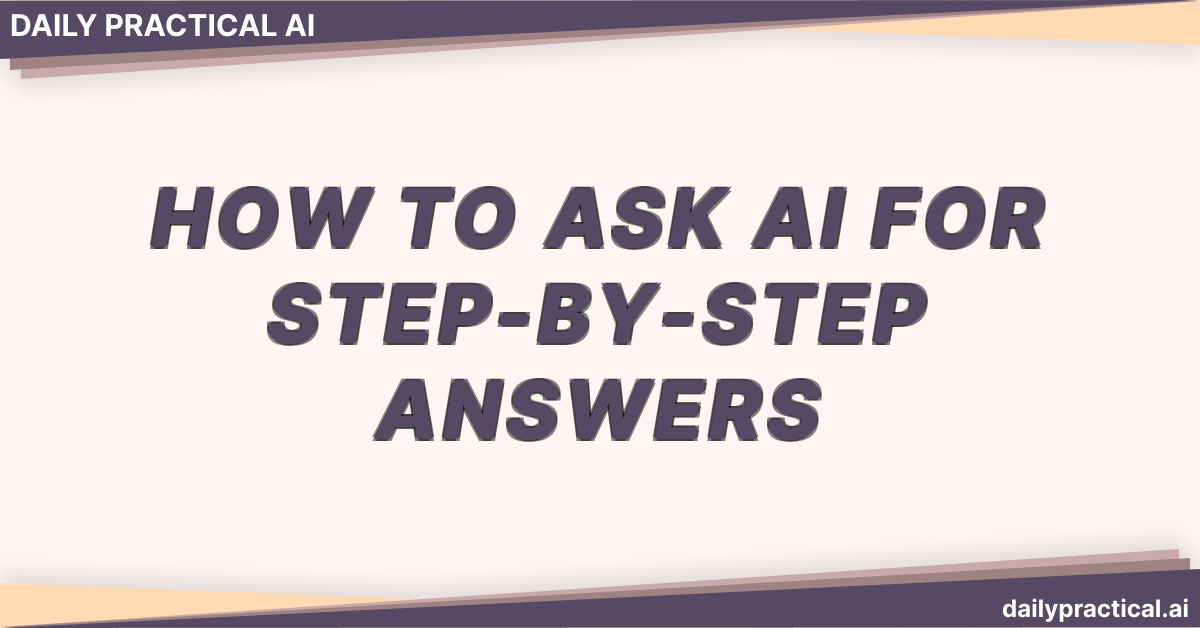 How to Ask AI for Step-by-Step Answers. Day #8
