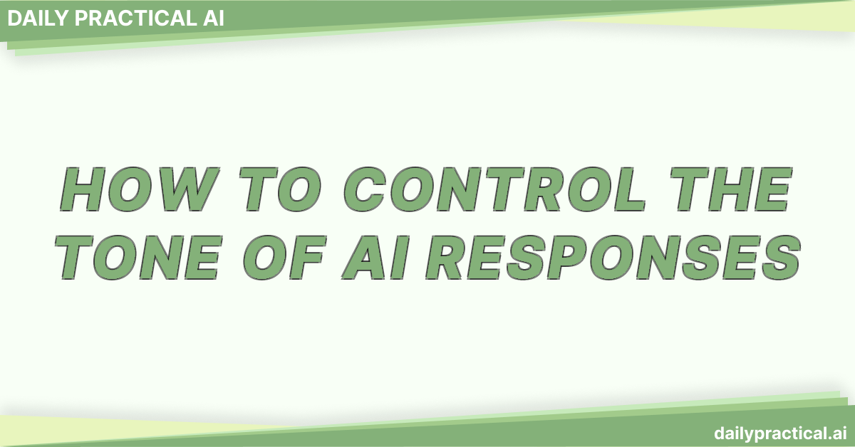 How to Control the Tone of AI Responses. Day #6
