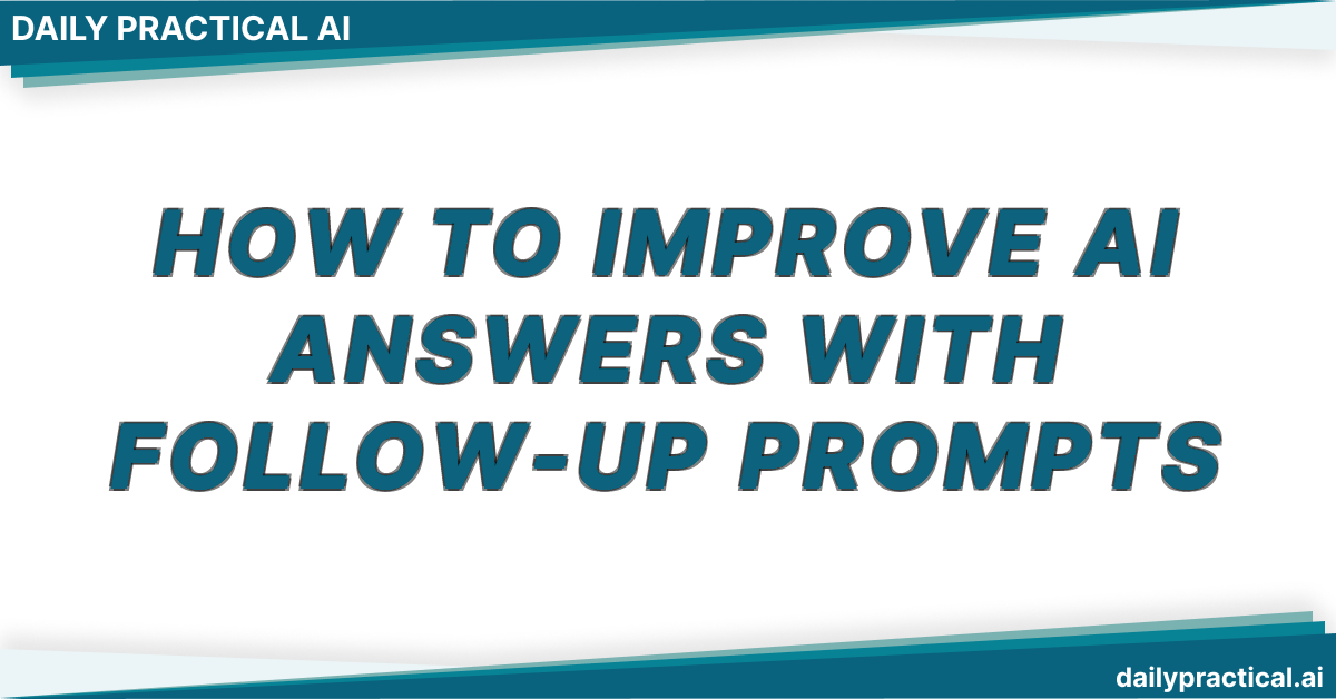 How to Improve AI Answers With Follow-Up Prompts