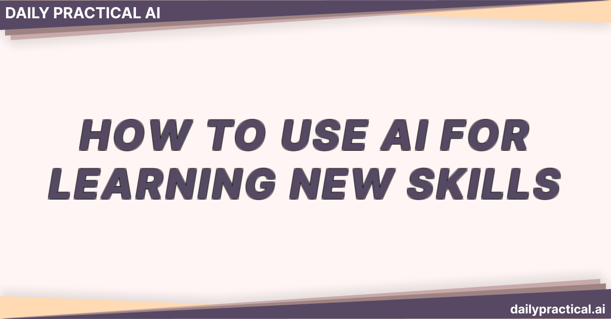 How to Use AI for Learning New Skills