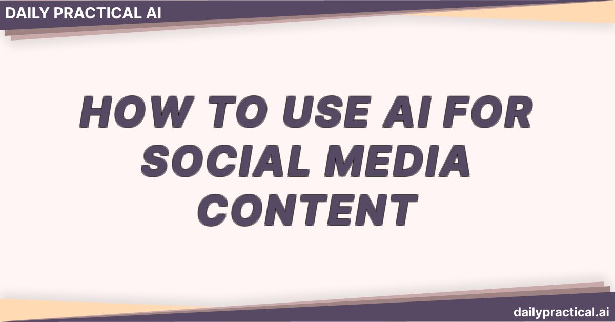 How to Use AI for Social Media Content