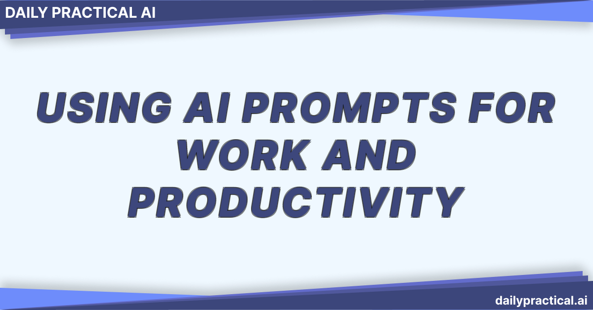 Using AI Prompts for Work and Productivity