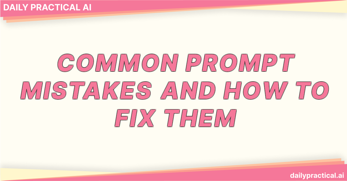 Common Prompt Mistakes and How to Fix Them