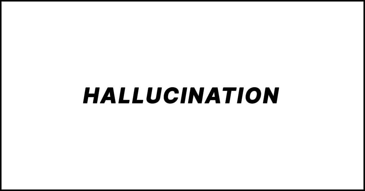 Hallucination in AI. What It Means and How It Works