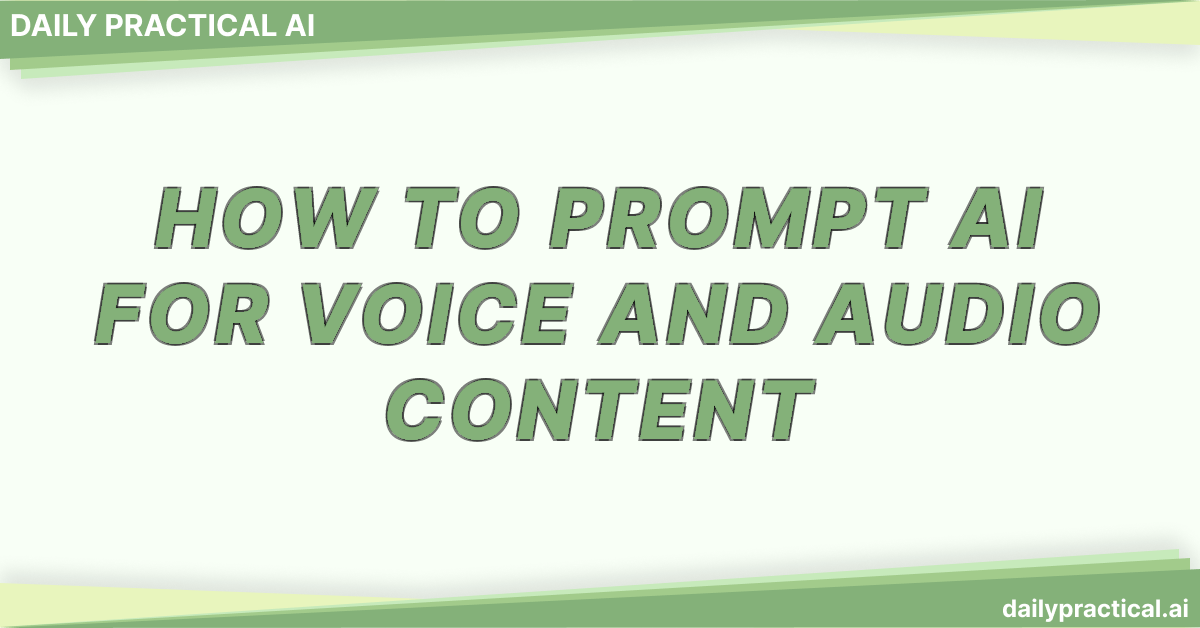 How to Prompt AI for Voice and Audio Content