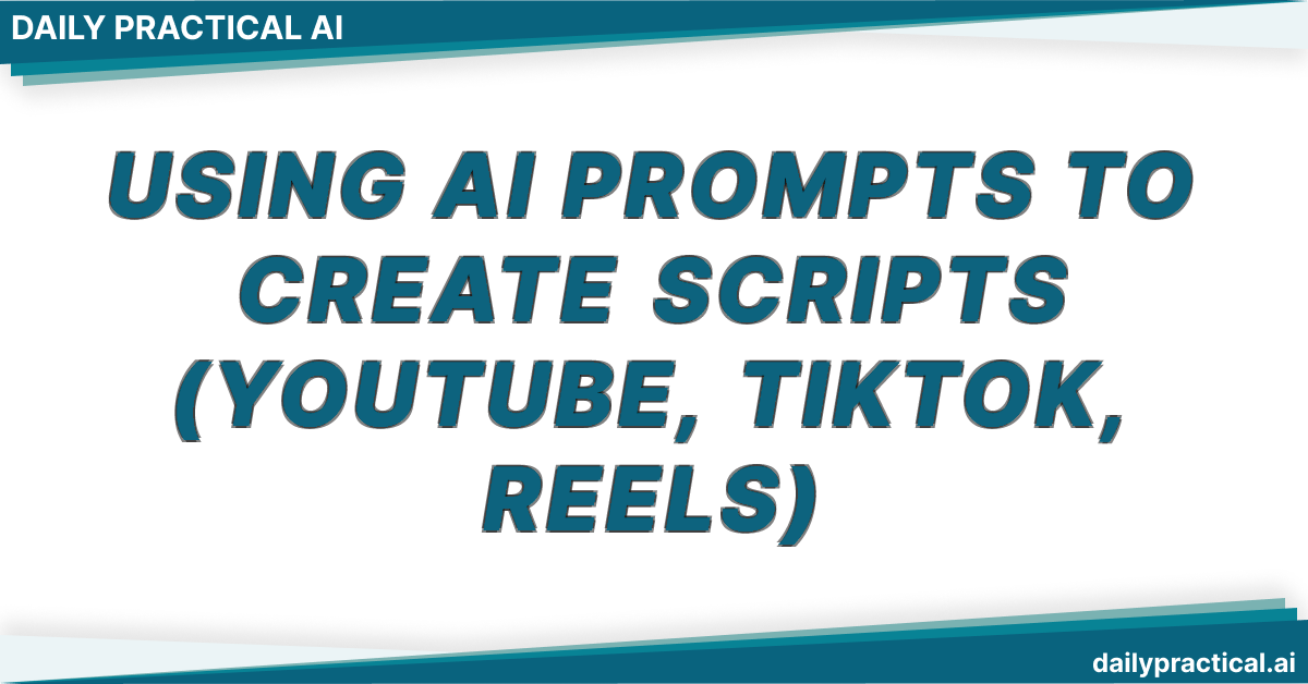 Using AI Prompts to Create Scripts (YouTube, TikTok, Reels)
