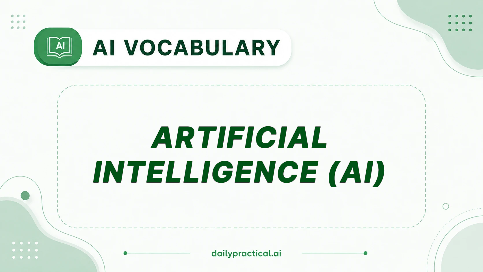 Artificial Intelligence (AI). What It Means and How It Works