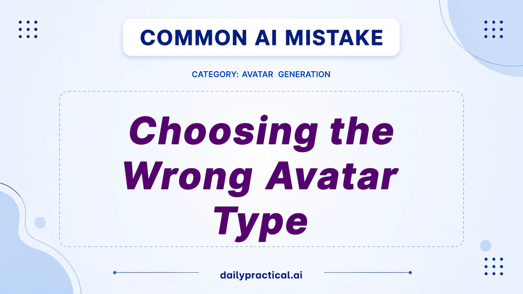 Common AI mistake - Choosing the Wrong Avatar Type