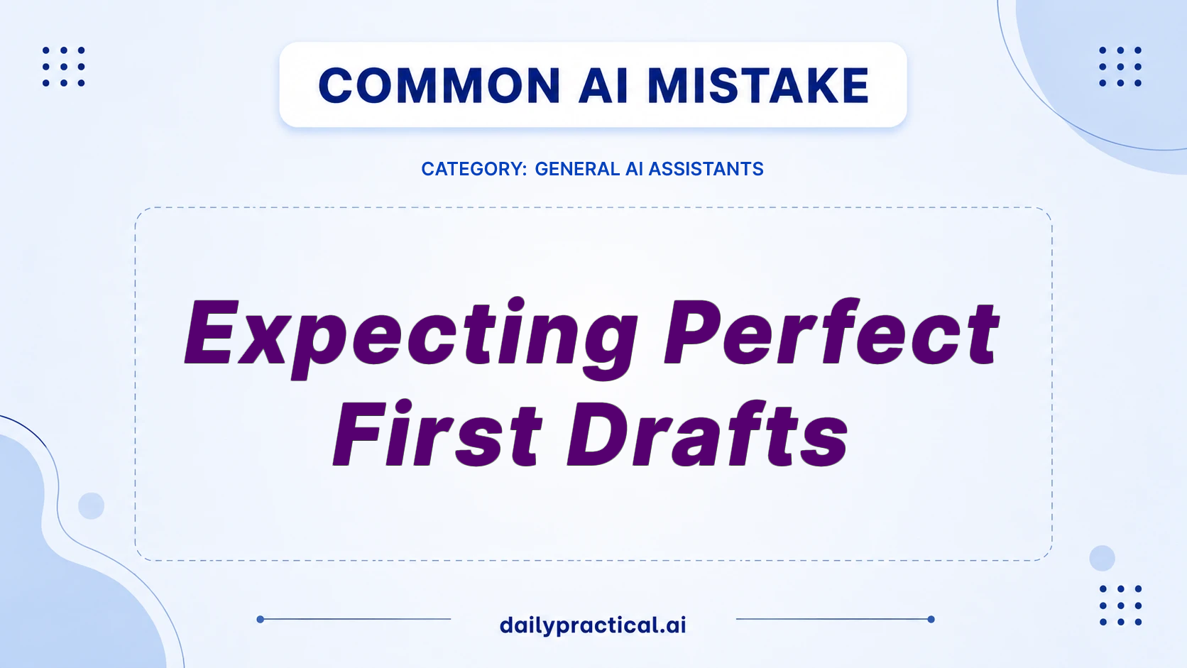 Stop Expecting Perfect AI Drafts: Fix This Mistake