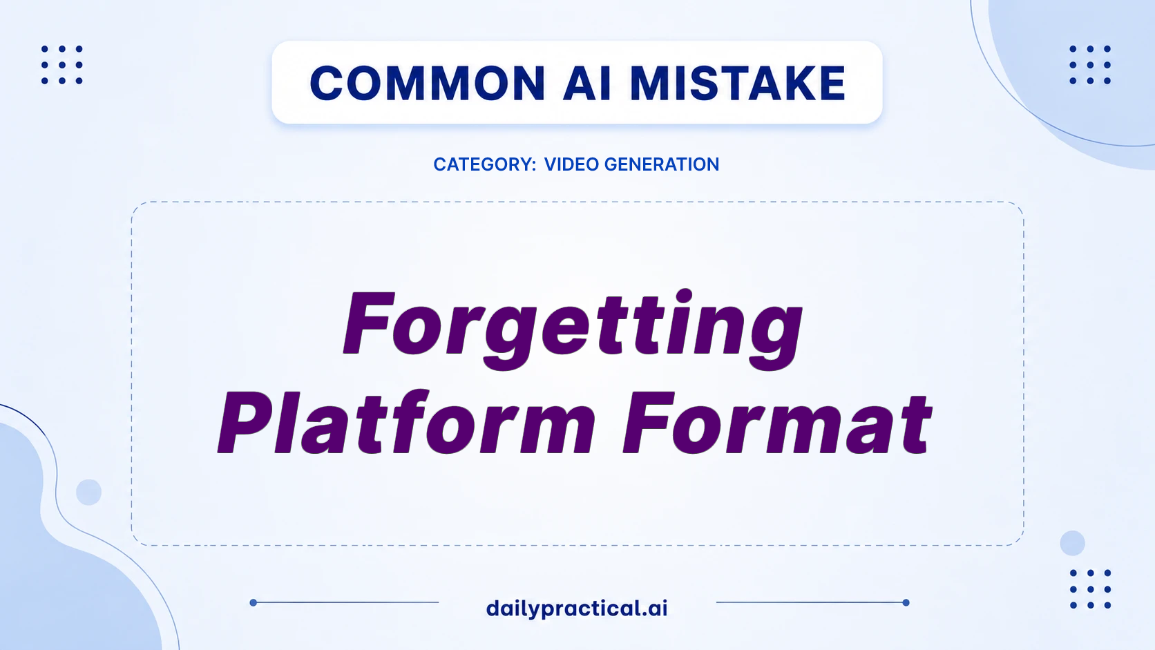 Avoid the Platform Format Mistake in AI Video
