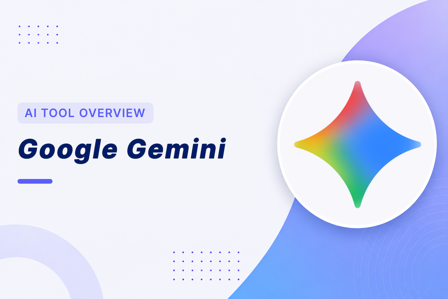 Google Gemini Overview. AI chatbot for multimodal content understanding