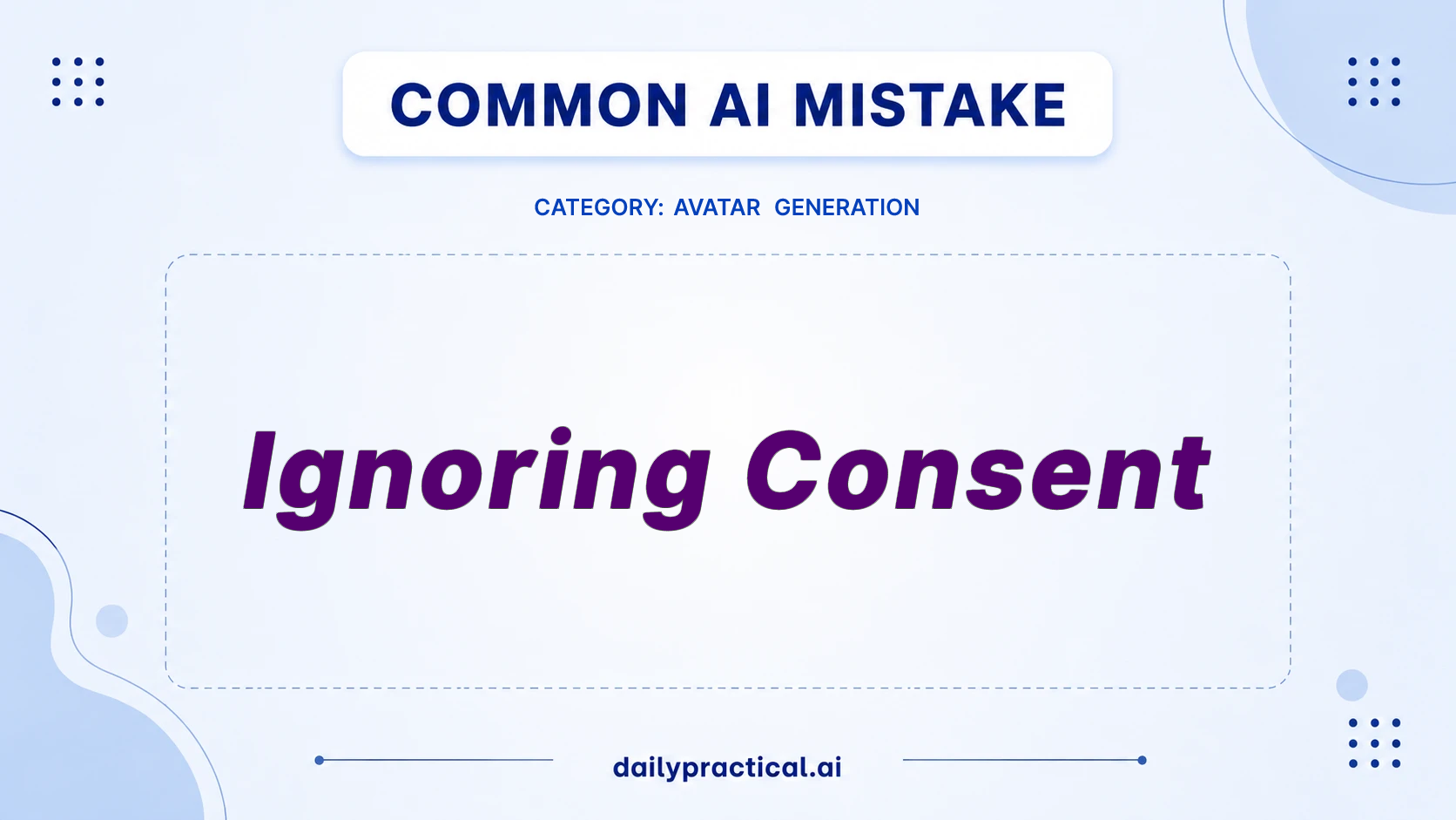 Common AI mistake - Ignoring Consent