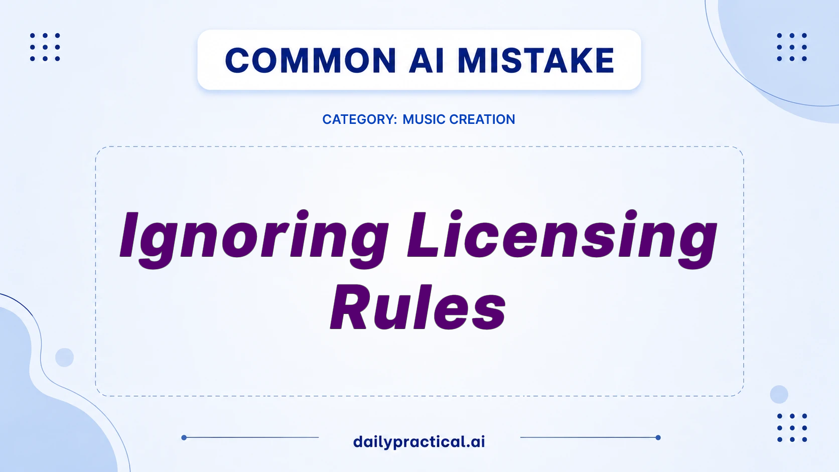 Common AI mistake - Ignoring Licensing Rules