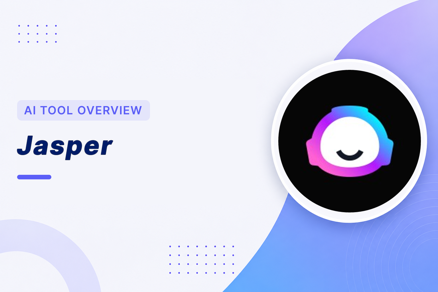 Jasper Overview. AI for creating business-friendly content fast
