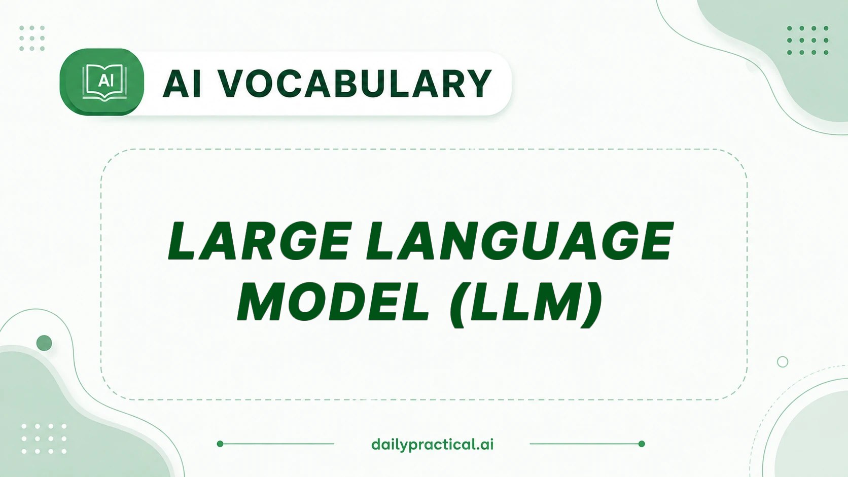 Large Language Model (LLM) in AI. What It Means and How It Works