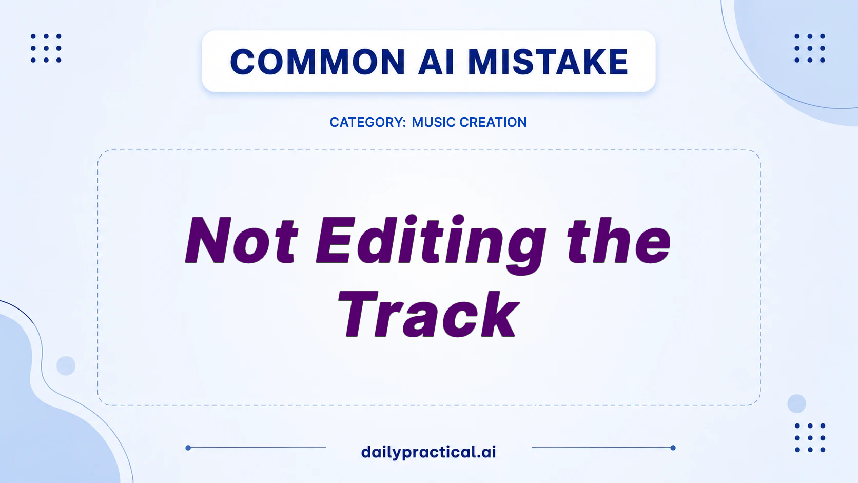 Common AI mistake - Not Editing the Track