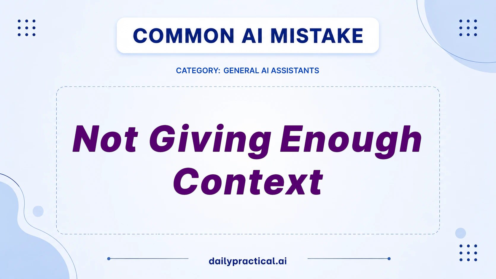 Not Giving Enough Context? Fix This AI Mistake