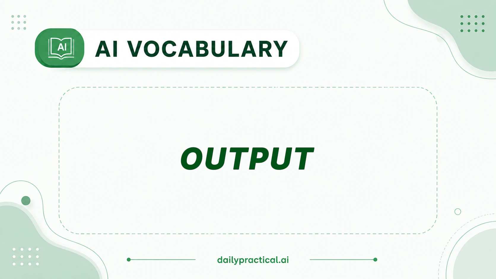 Output in AI. What It Means and How It Works