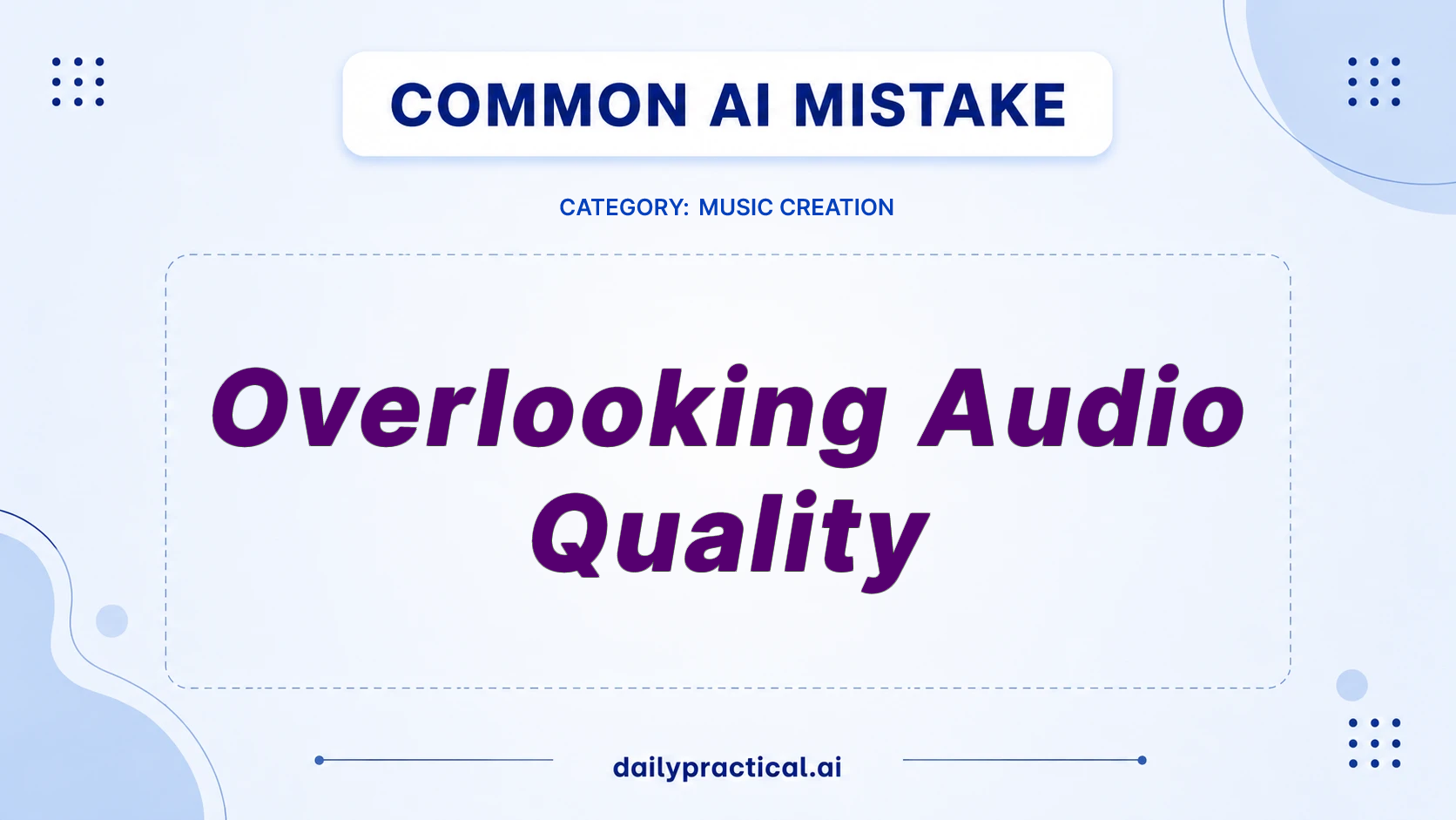 Common AI mistake - Overlooking Audio Quality