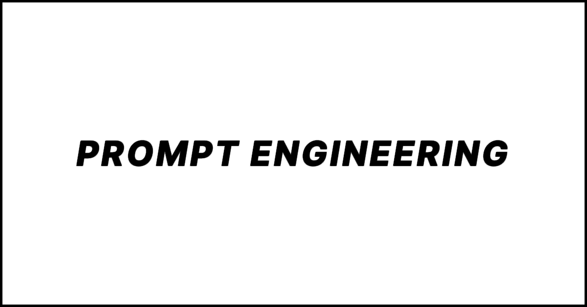 Prompt Engineering in AI. What It Means and How It Works