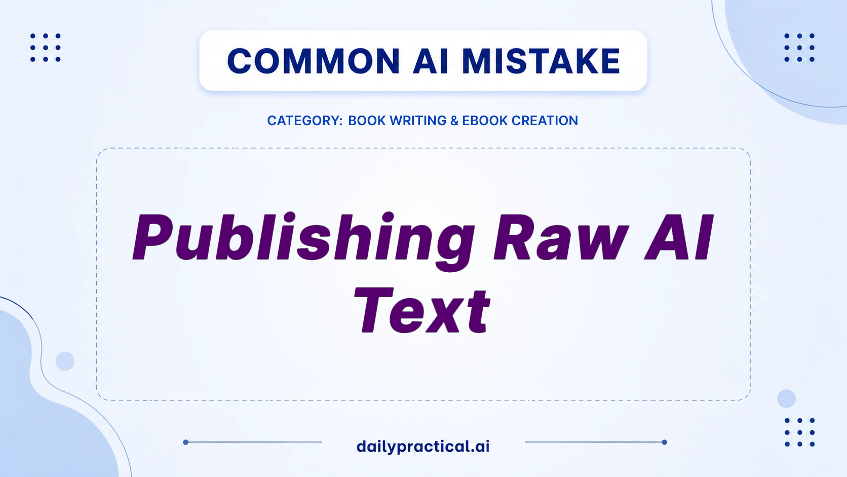 Publishing Raw AI Text? Fix This Common Book Writing Mistake