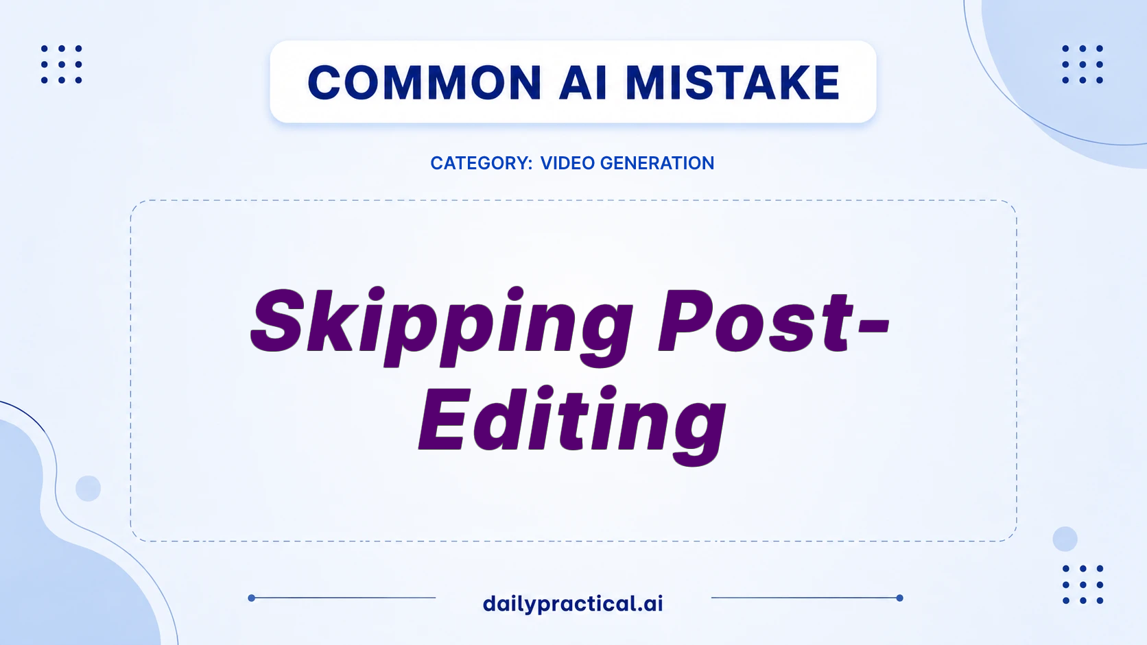 Skipping Post-Editing? Fix AI Video Mistakes Fast