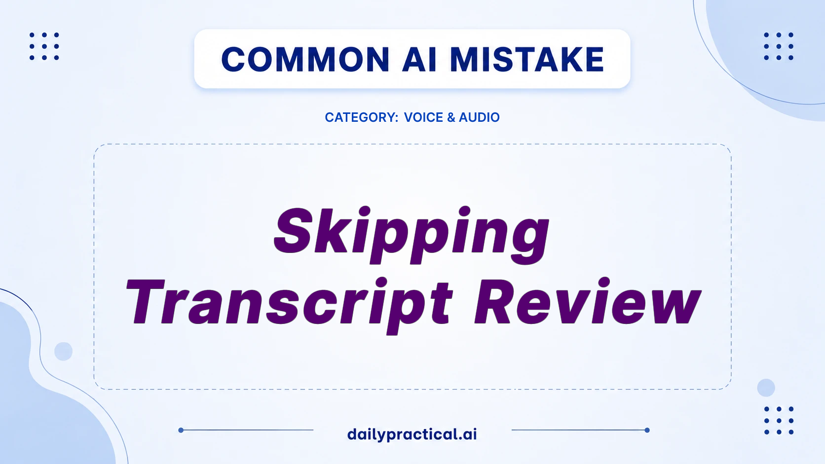 Skipping Transcript Review? Fix AI Audio Errors Fast