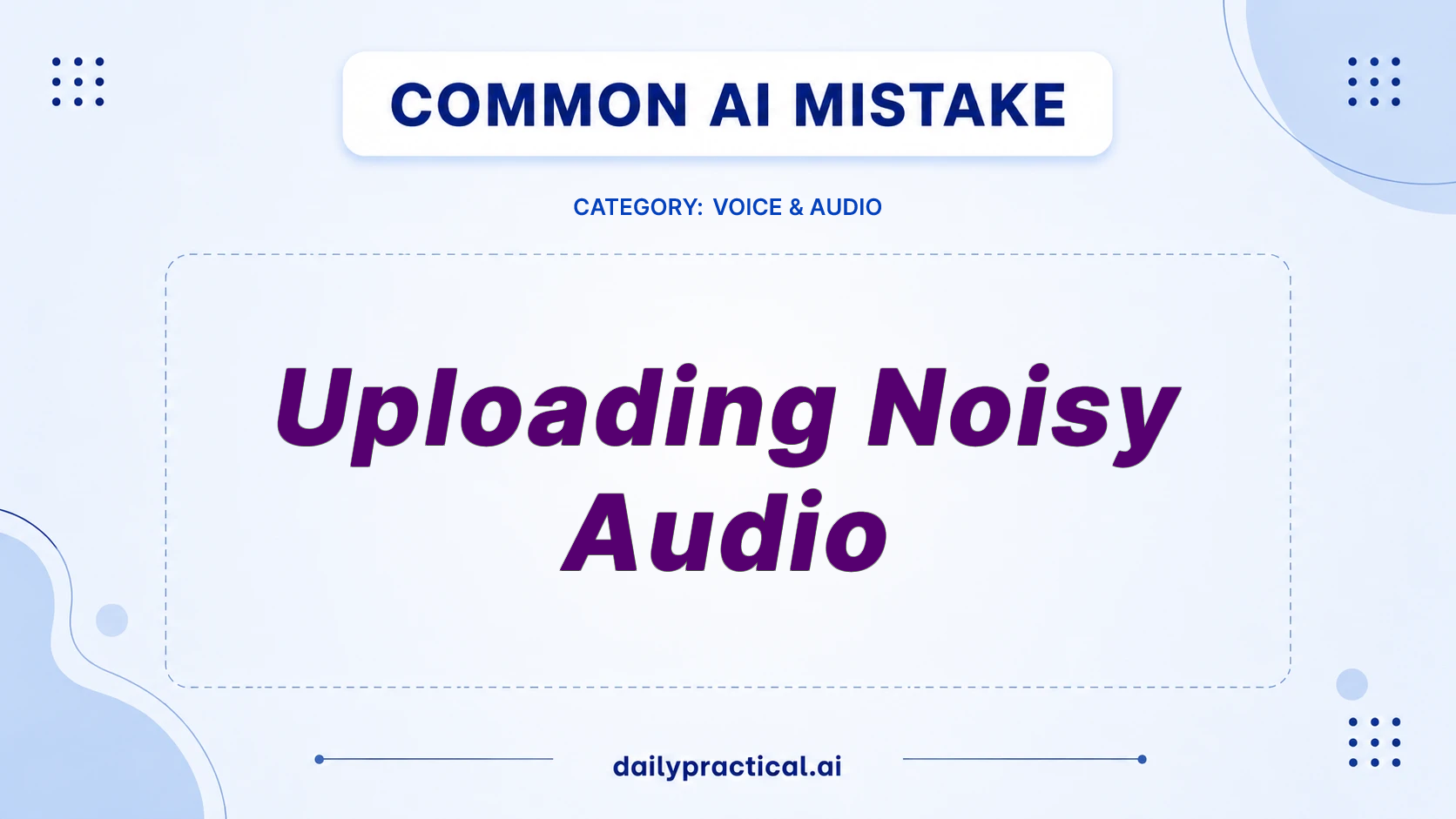 Uploading Noisy Audio? Fix It for Better AI Accuracy