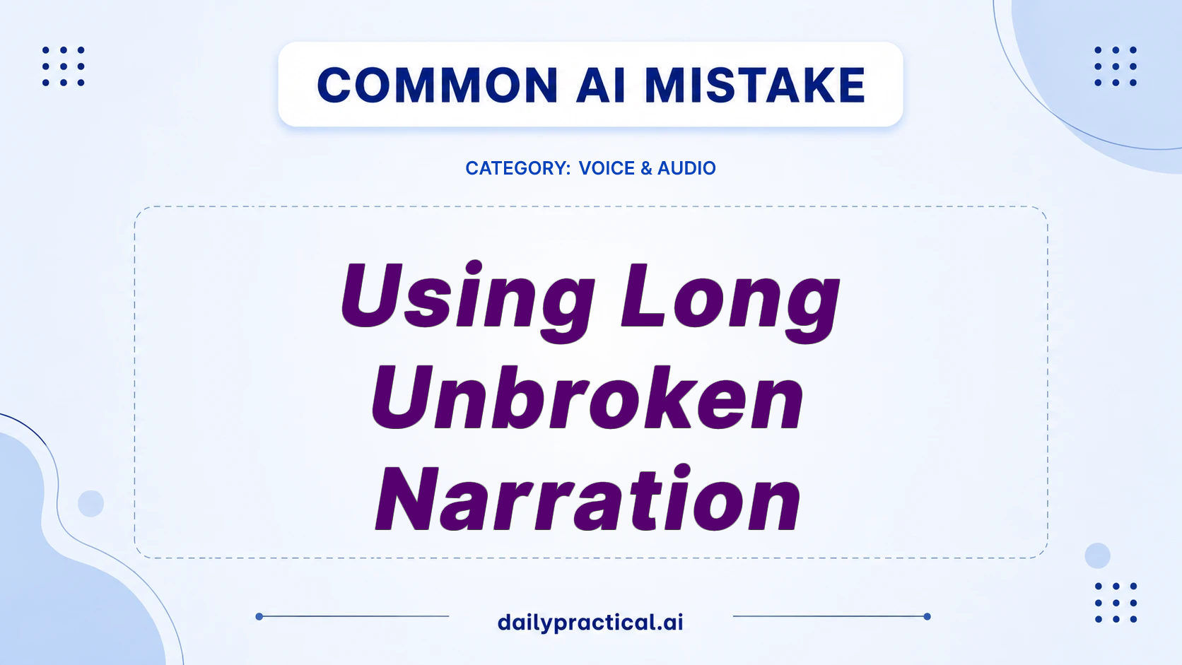 Stop Using Long Unbroken Narration in Voice AI