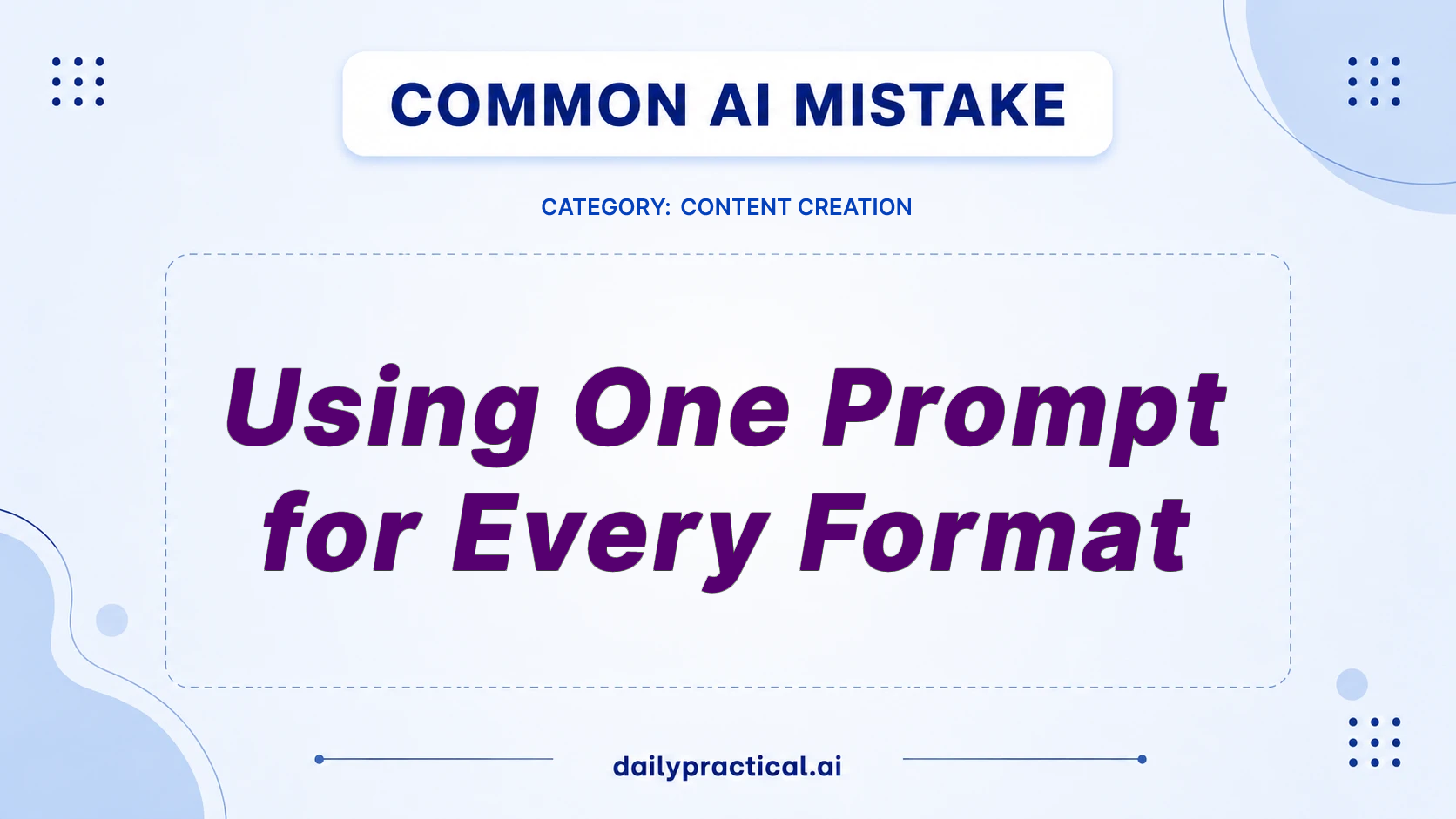 Stop Using One Prompt for Every Content Format