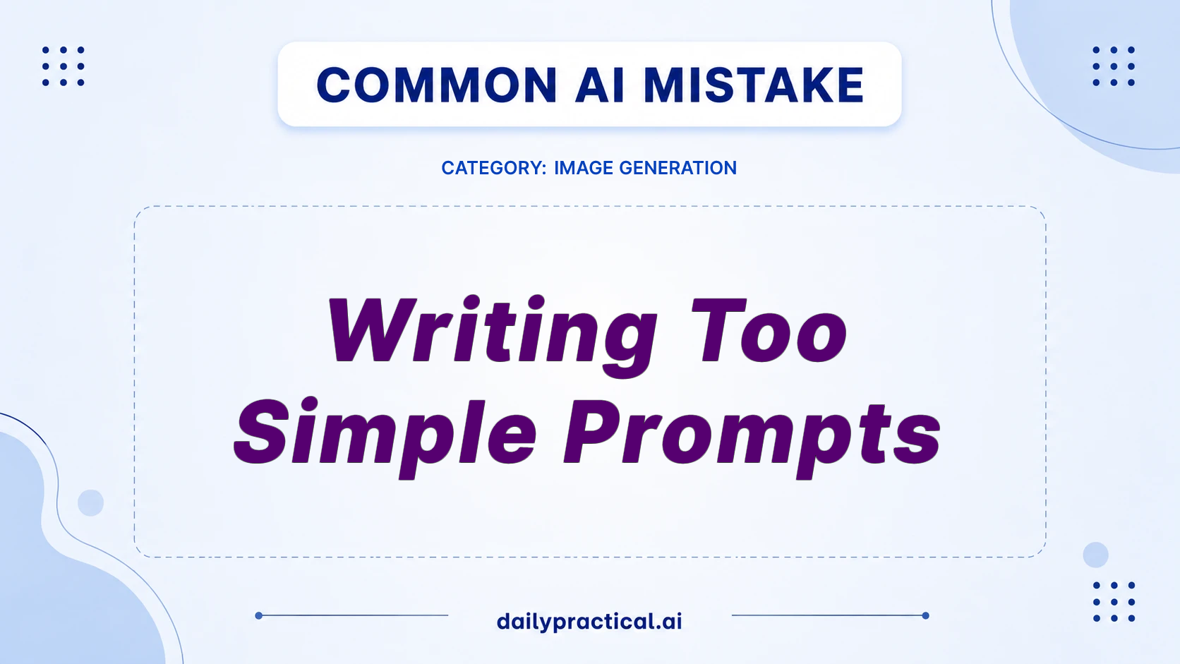 Stop Writing Too Simple Prompts for AI Images