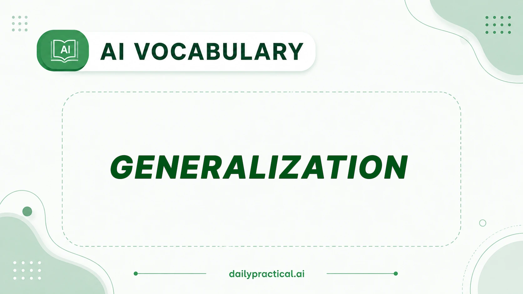Generalization in AI. What It Means and How It Works